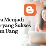 Side Hustle Bisa Dari Mana Aja: Jadi Blogger, Cuan Jalan Terus!