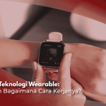 Teknologi Wearable? Apa Itu Dan Bagaimana Cara Kerjanya Ya?