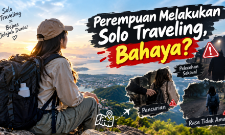 Perempuan Melakukan Solo Traveling, Bahaya?